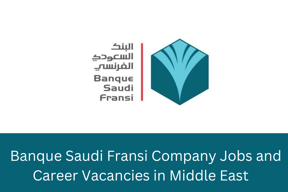 Banque Saudi Fransi Company Jobs And Career Vacancies