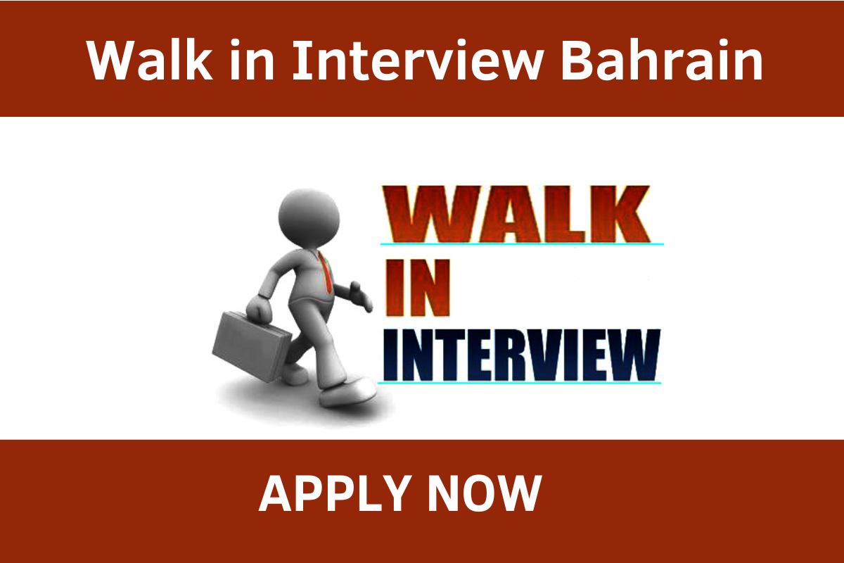 Walk in Interview in Bahrain | Today & Tomorrow