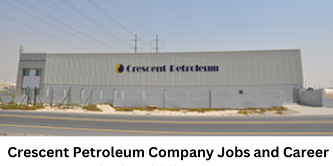Crescent-Petroleum- Company- Job- and- Career- Vacancies- in- Middle- East- Country