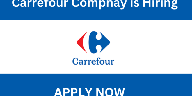 Carrefour Company is hiring