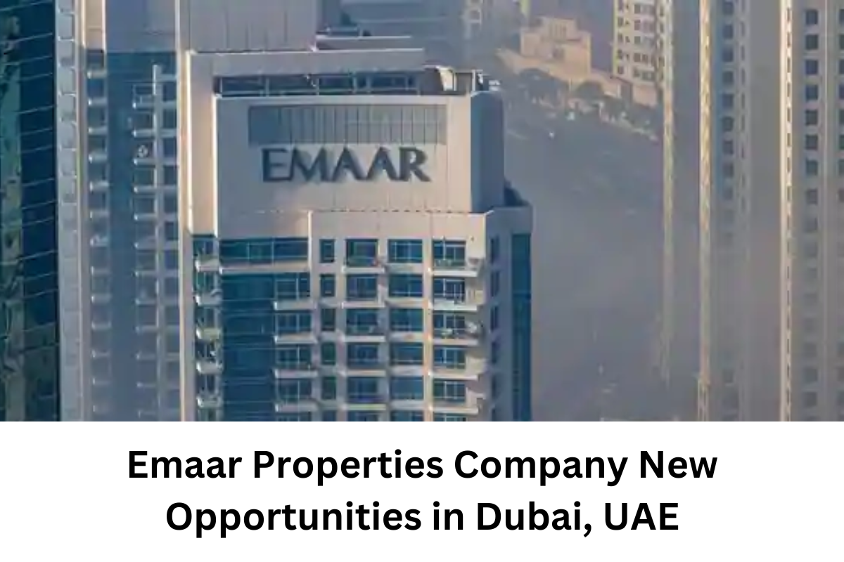 Emaar Properties Company New Opportunities in Dubai, UAE