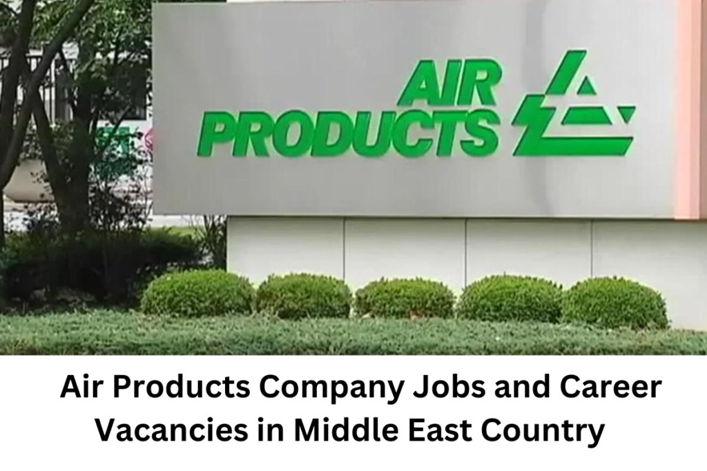 Air Products Company Jobs and Career Vacancies in Middle East Country