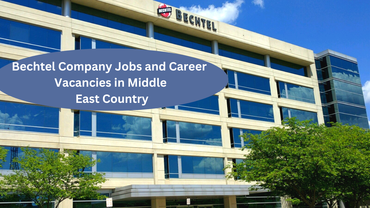 Bechtel Company Jobs And Career Vacancies