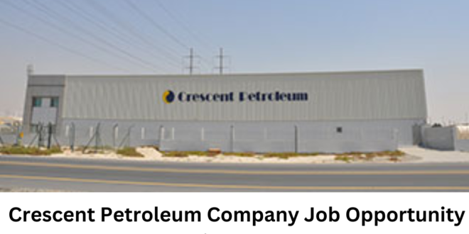 Crescent-Petroleum- Company- Job- Opportunity- in- UAE