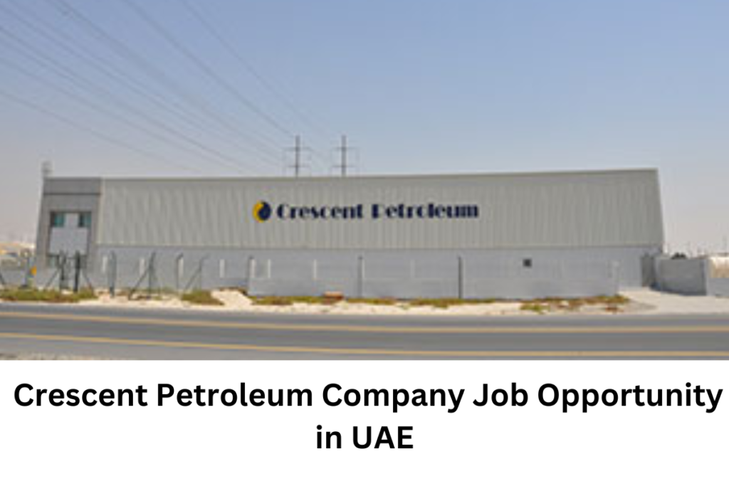 Crescent-Petroleum-Company-Job- Opportunity-in-UAE